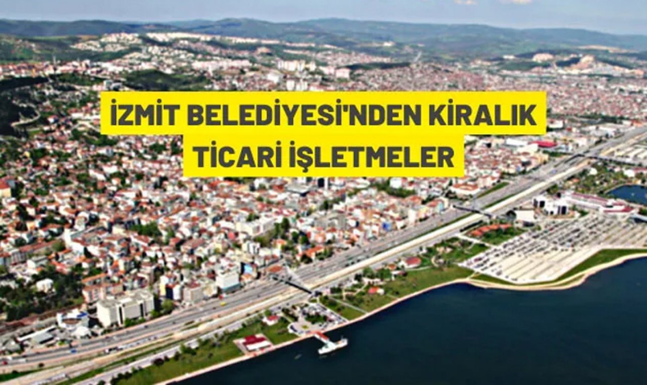 İzmit Belediyesi'ne ait 17 adet ticari işletme kiraya verilecek