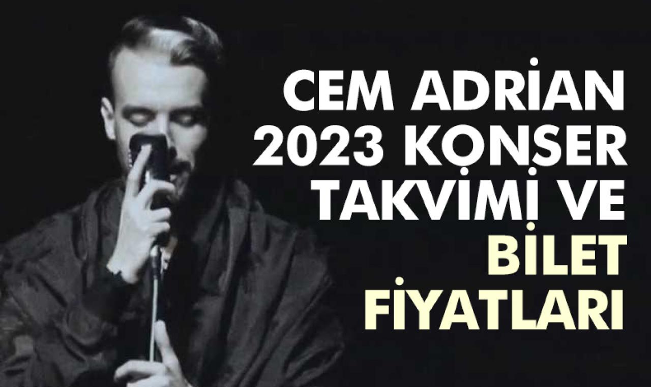 Cem Adrian 2023 konserleri | Bilet fiyatları ve konser takvimi