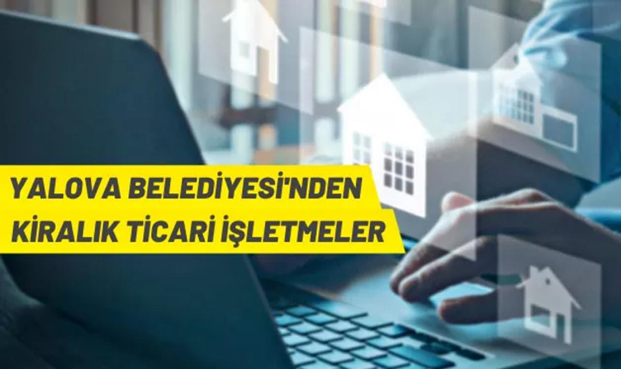 Yalova Belediyesi 10 adet ticari işletmeyi 3 yıllığına kiraya verecek