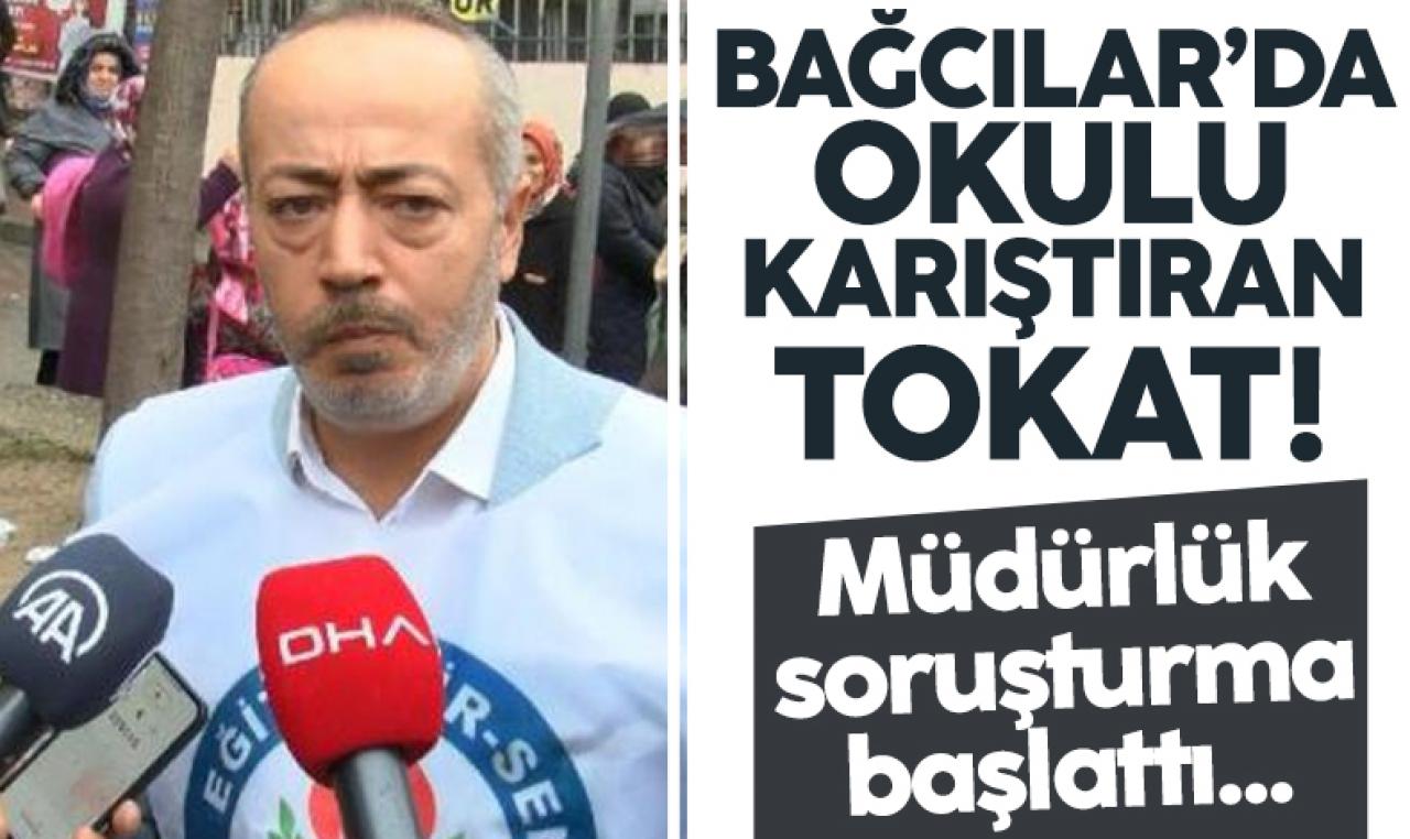 Bağcılar'da okulu karıştıran tokat