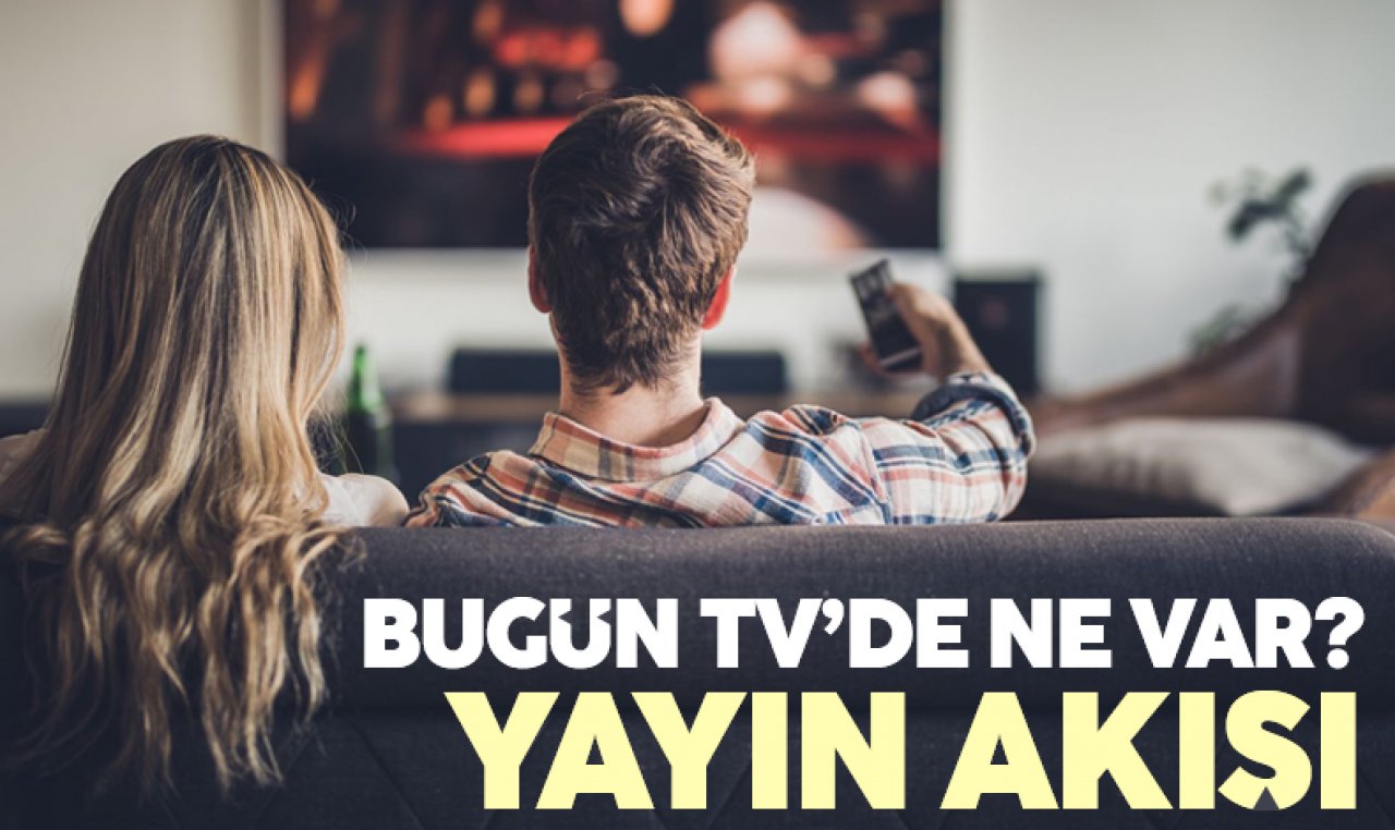 25 Ocak 2023 Çarşamba yayın akışı! Atv, Kanal D, Show Tv, Star Tv, FOX Tv, TV8, TRT1 ve Kanal 7 yayın akışı