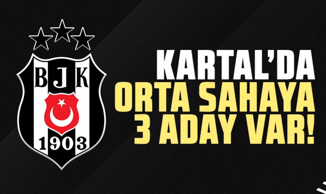 Beşiktaş'ın orta saha transferinde 3 aday!