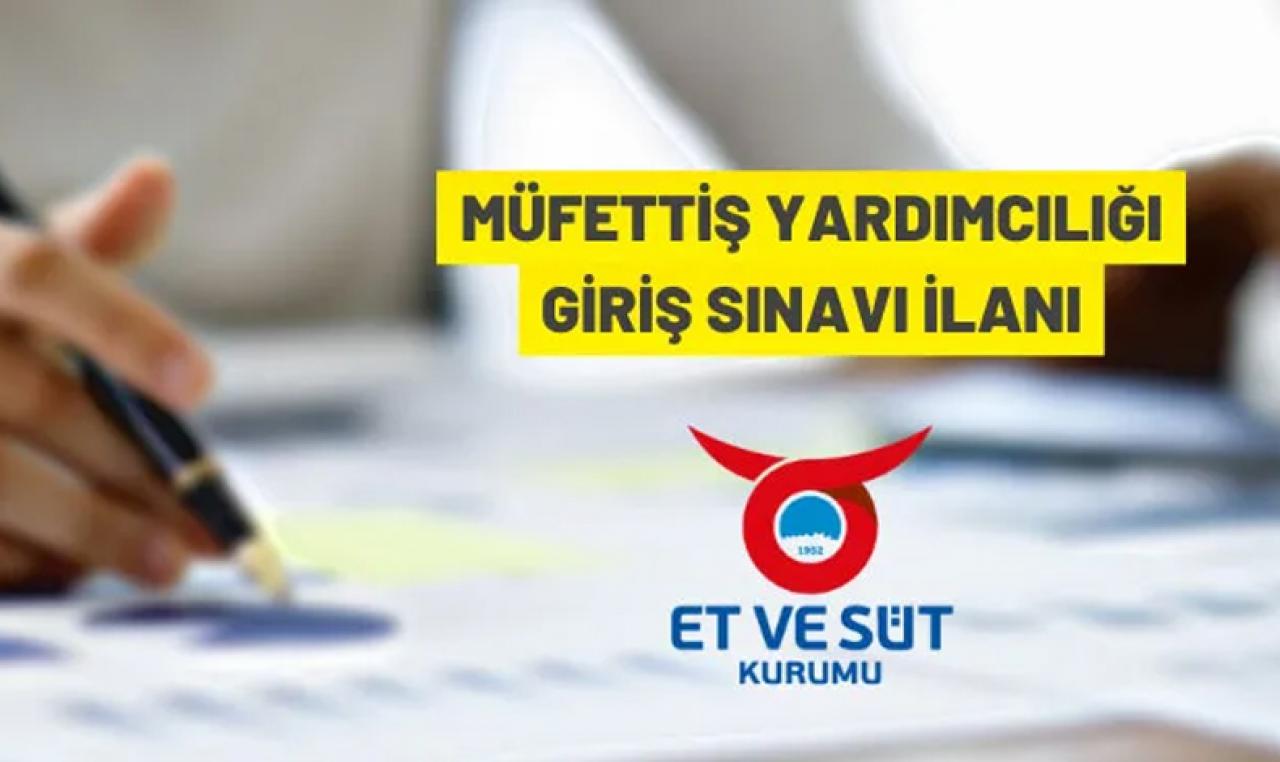 Et ve Süt Kurumu Genel Müdürlüğü, müfettiş yardımcısı alacak