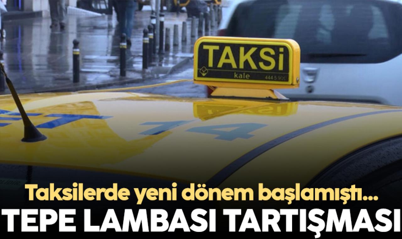 Taksilerde tepe lambası tartışması!