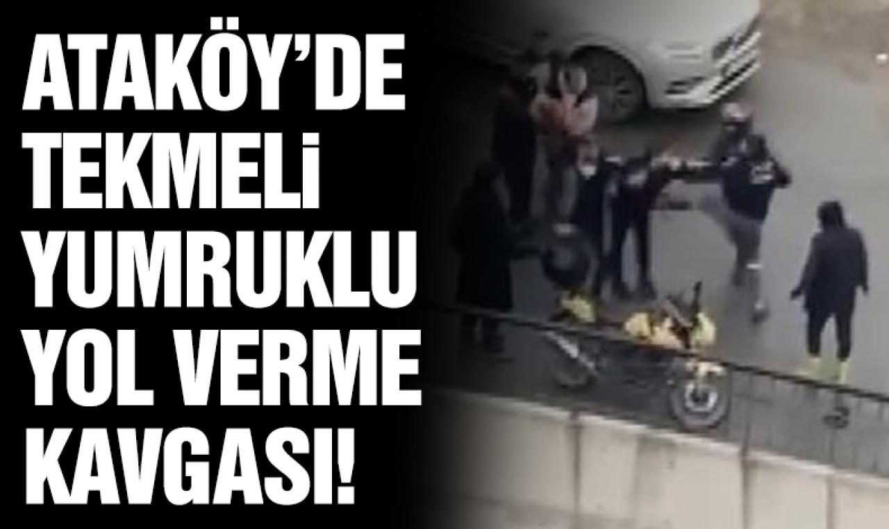 Ataköy'de tekmeli yumruklu yol verme kavgası