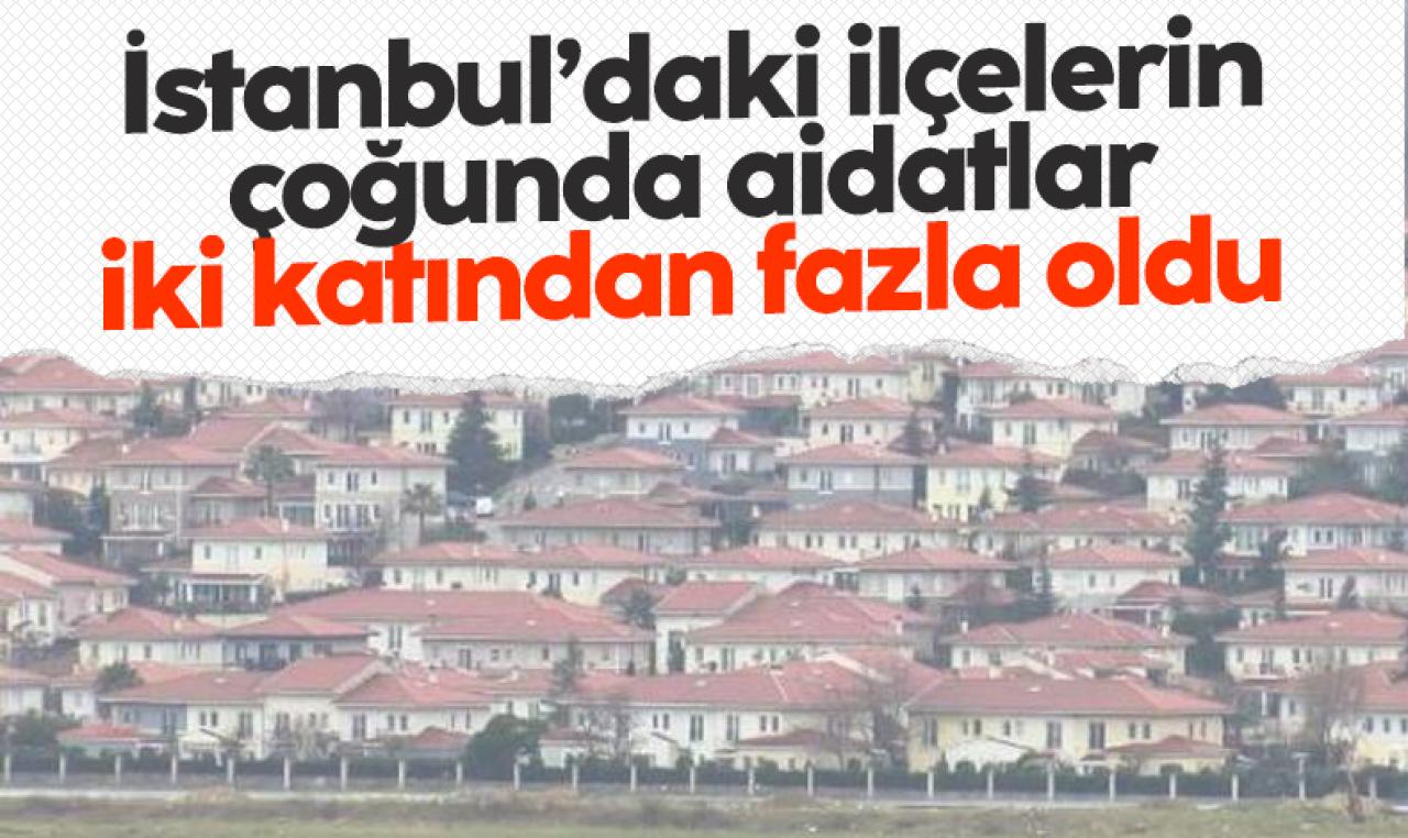 İstanbul'da 21 ilçede aidatlar yüzde 100 üzerinde arttı