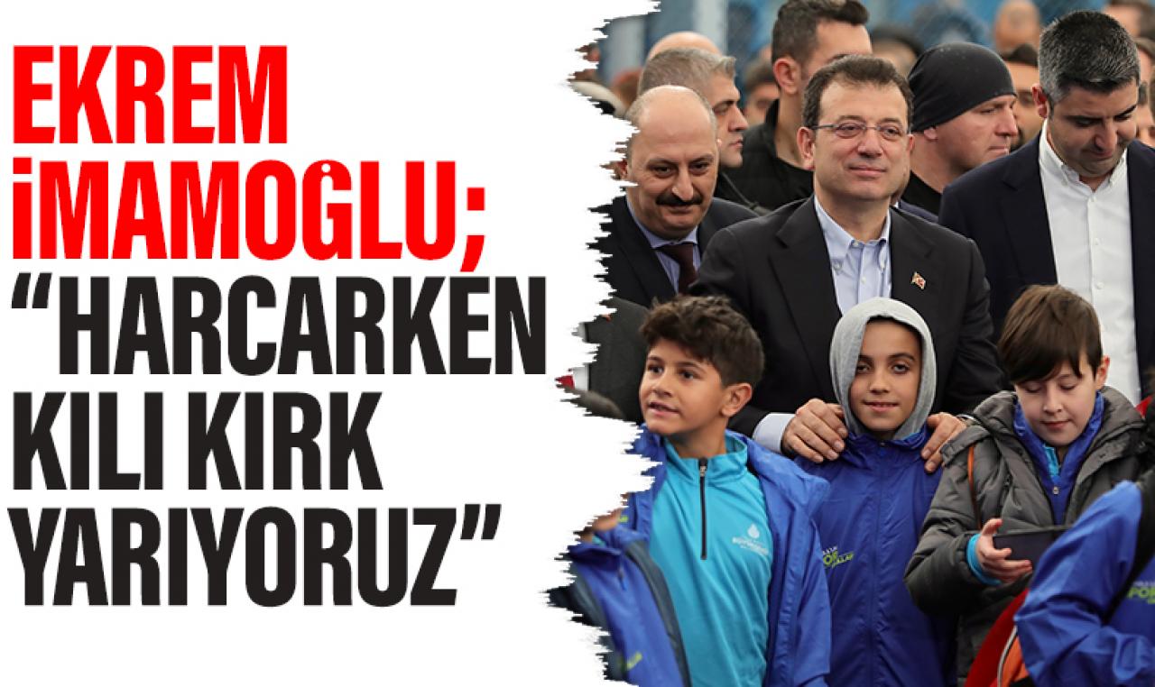 Ekrem İmamoğlu: Harcarken kılı kırk yarıyoruz