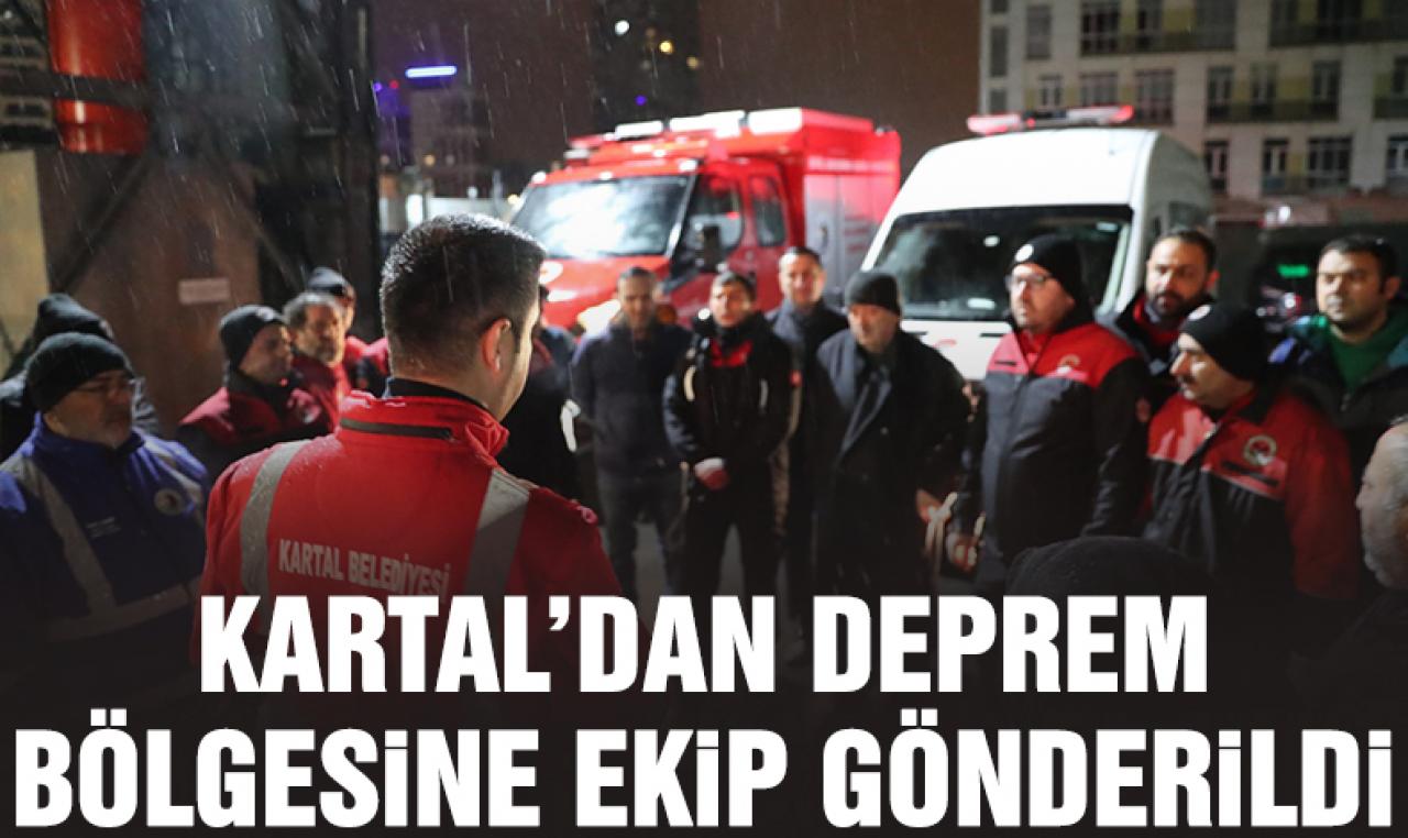 Kartal'dan deprem bölgesine ekip gönderildi