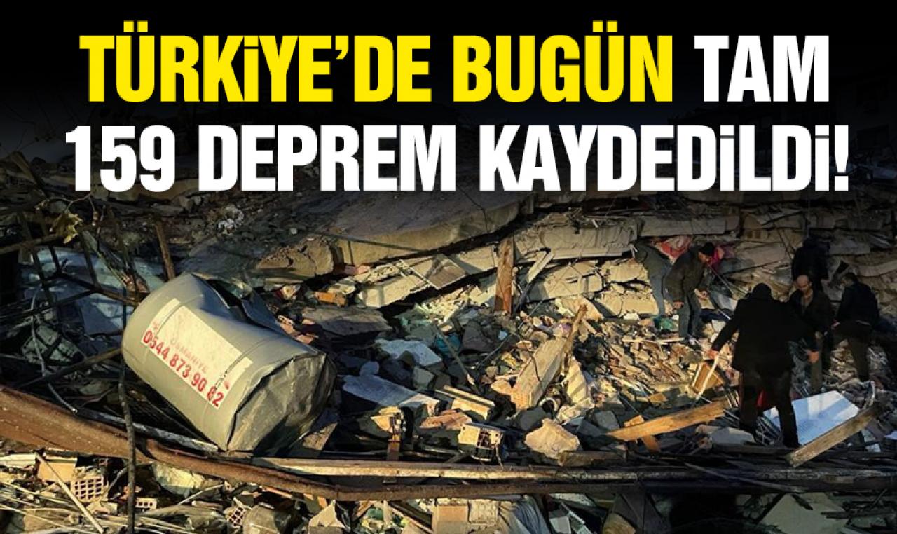 6 Şubat 2023 Pazartesi günü tam 159 deprem kaydedildi! Son depremler listesi