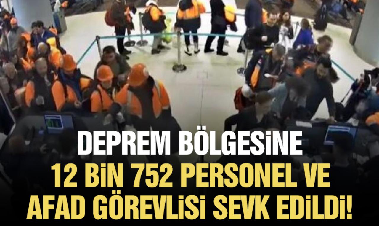 İstanbul'dan deprem bölgesine 12 bin 752 personel ve AFAD gönüllüsü sevk edildi