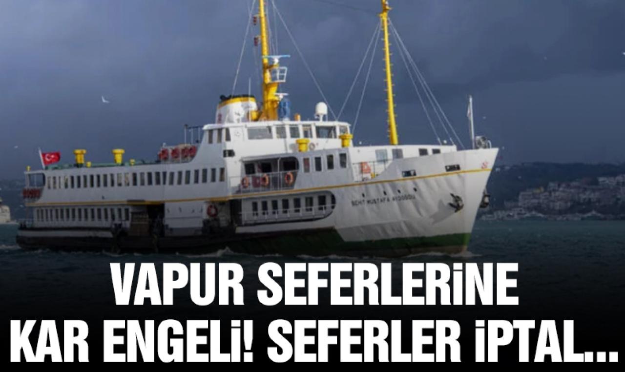 İstanbul'daki bazı vapur seferleri iptal