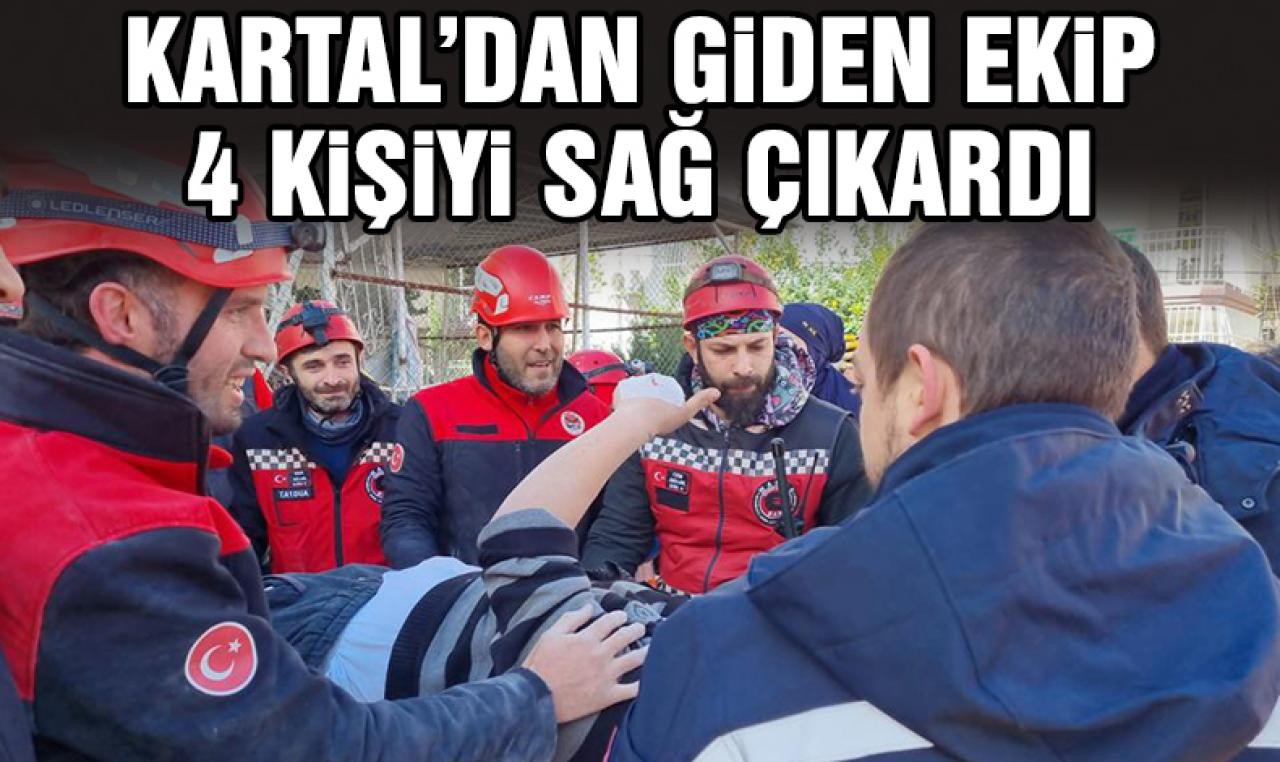 Kartal'dan giden arama kurtarma ekibi enkazdan 4 kişiyi sağ çıkardı