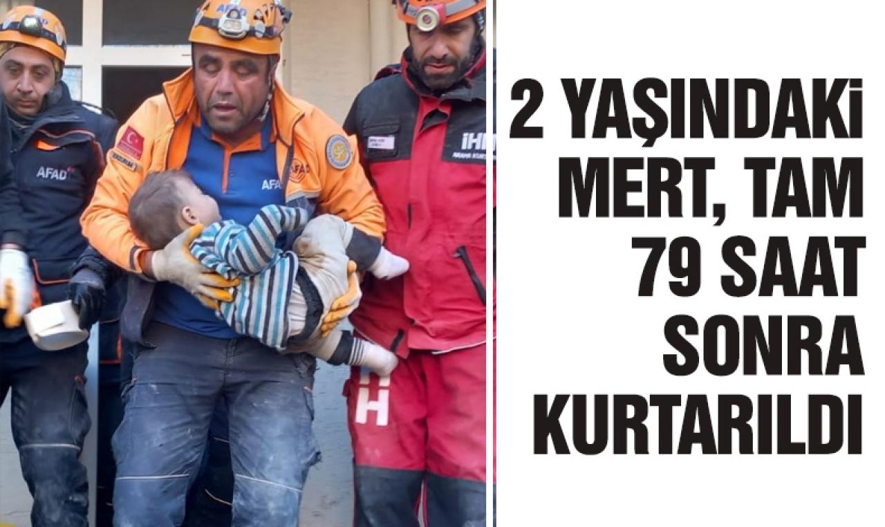 2 yaşındaki Mert Tatar, 79 saat sonra kurtarıldı