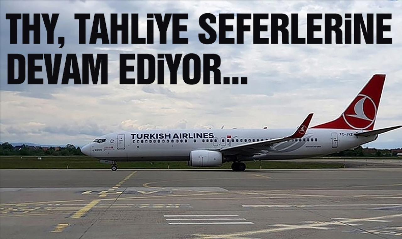 THY’nin tahliye seferleri devam ediyor