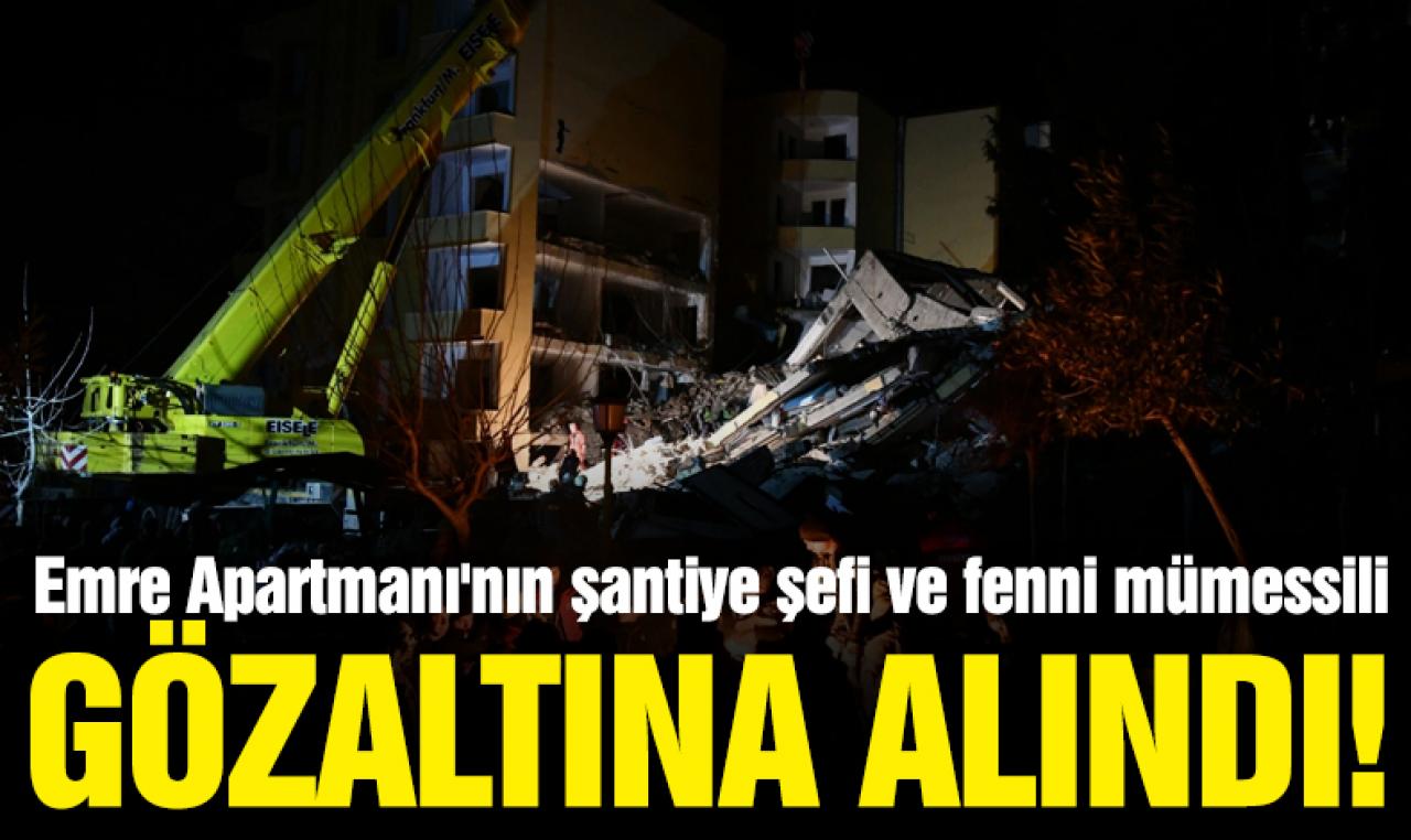 Gaziantep'te yıkılan Emre Apartmanı'nın şantiye şefi ve fenni mümessili gözaltına alındı