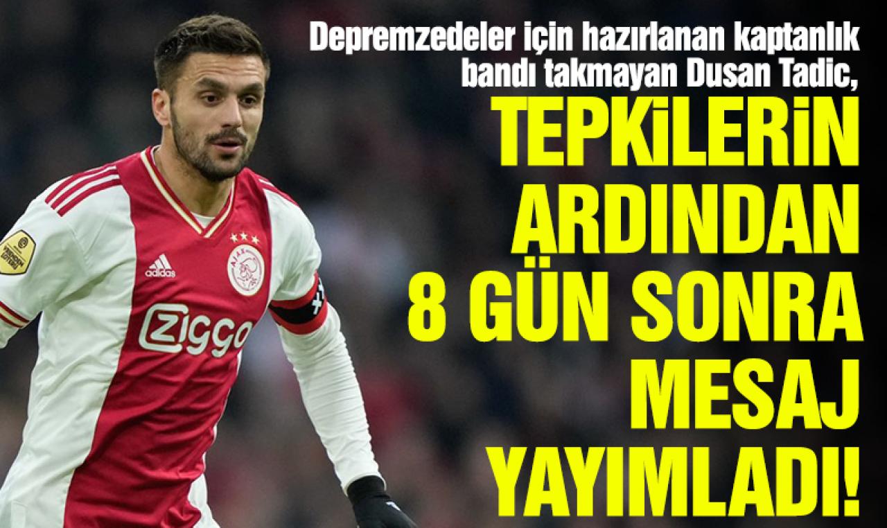 Türkiye ve Suriye bayrakları olan kaptanlık bandını takmayan Dusan Tadic'ten 8 gün sonra mesaj!