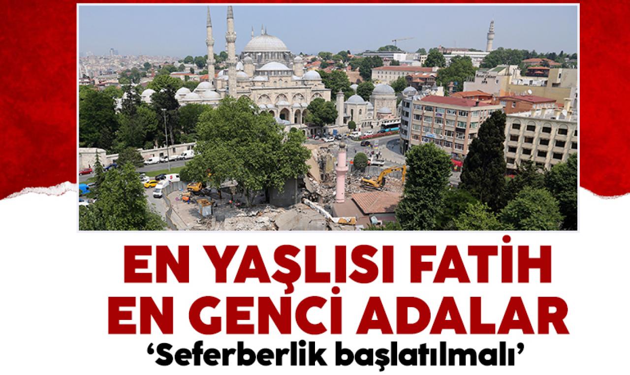 En yaşlısı Fatih en genci Adalar