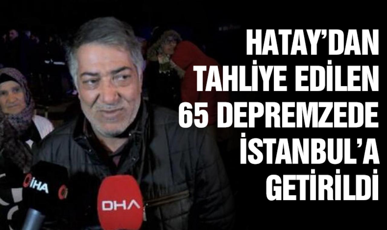 Hatay’dan feribotla tahliye edilen 514 depremzeden 65’i İstanbul’a getirildi