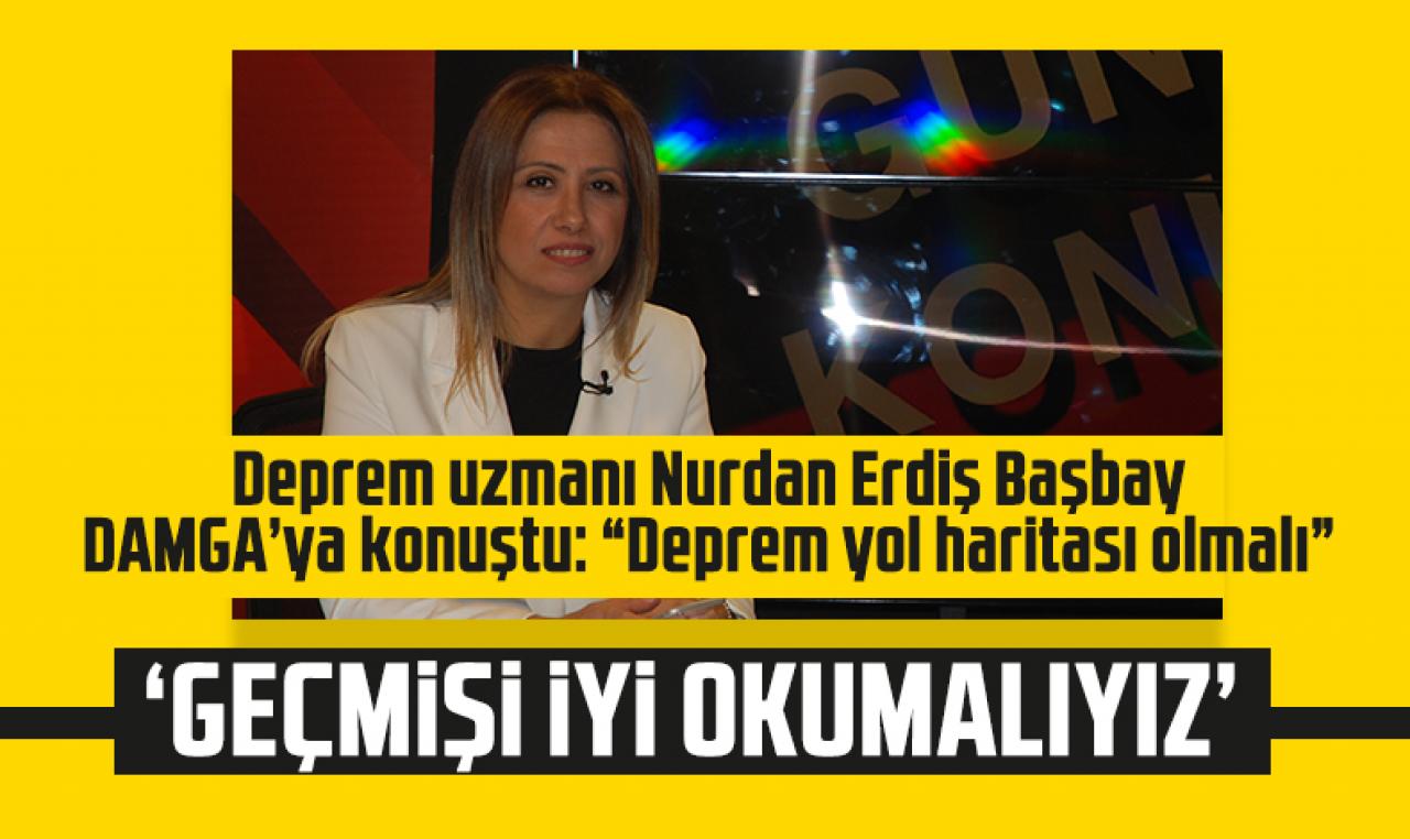 Nurdan Erdiş Başbay: Geçmişi iyi okumalıyız