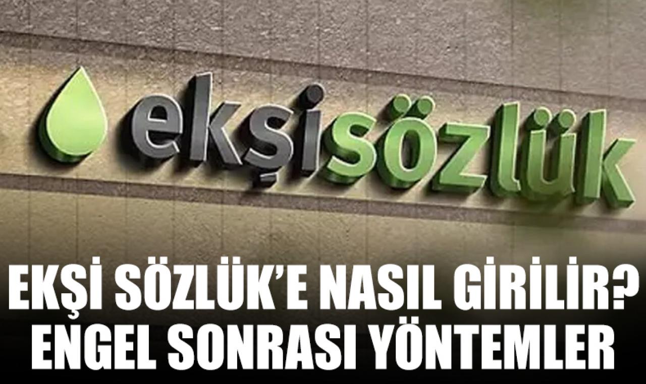 Ekşi Sözlük'e nasıl girilir? VPN, Proxy ile Ekşi Sözlük'e giriş nasıl yapılır