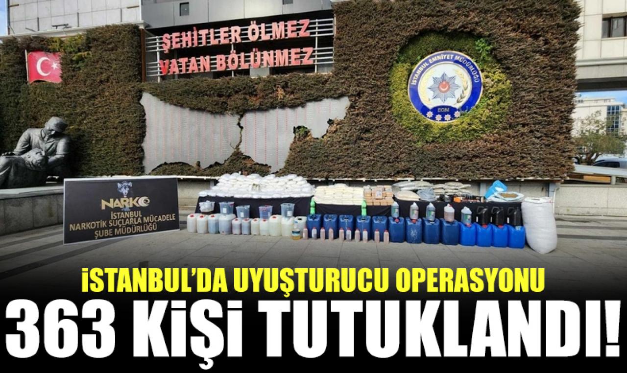 İstanbul'da uyuşturucu operasyonu: 363 kişi tutuklandı