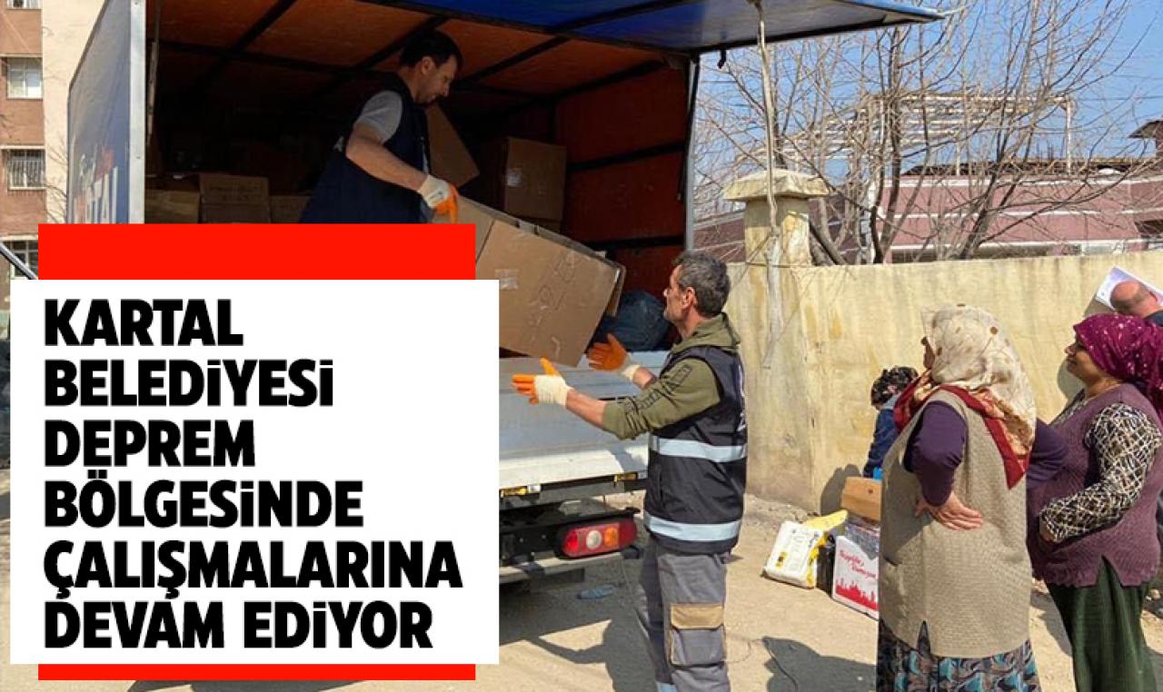 Kartal Belediyesi Deprem Bölgesinde Yardım Çalışmalarına Devam Ediyor