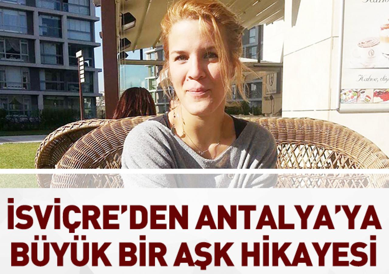 İsviçre'den Antalya'ya büyük bir aşk hikayesi