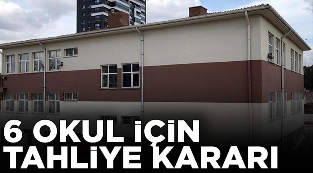 6 okul için tahliye kararı