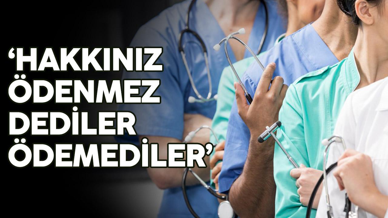 Hakkınız ödenmez dediler ödemediler!