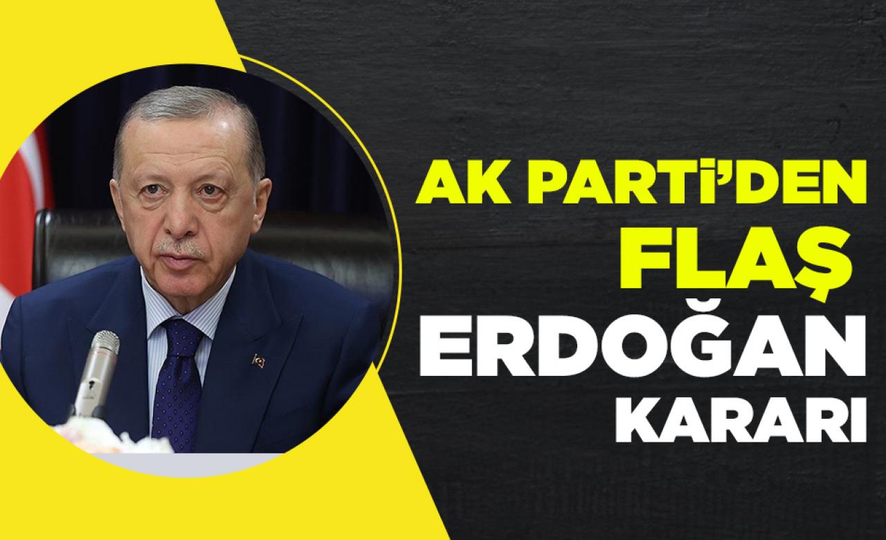 AK Parti'den flaş Erdoğan kararı