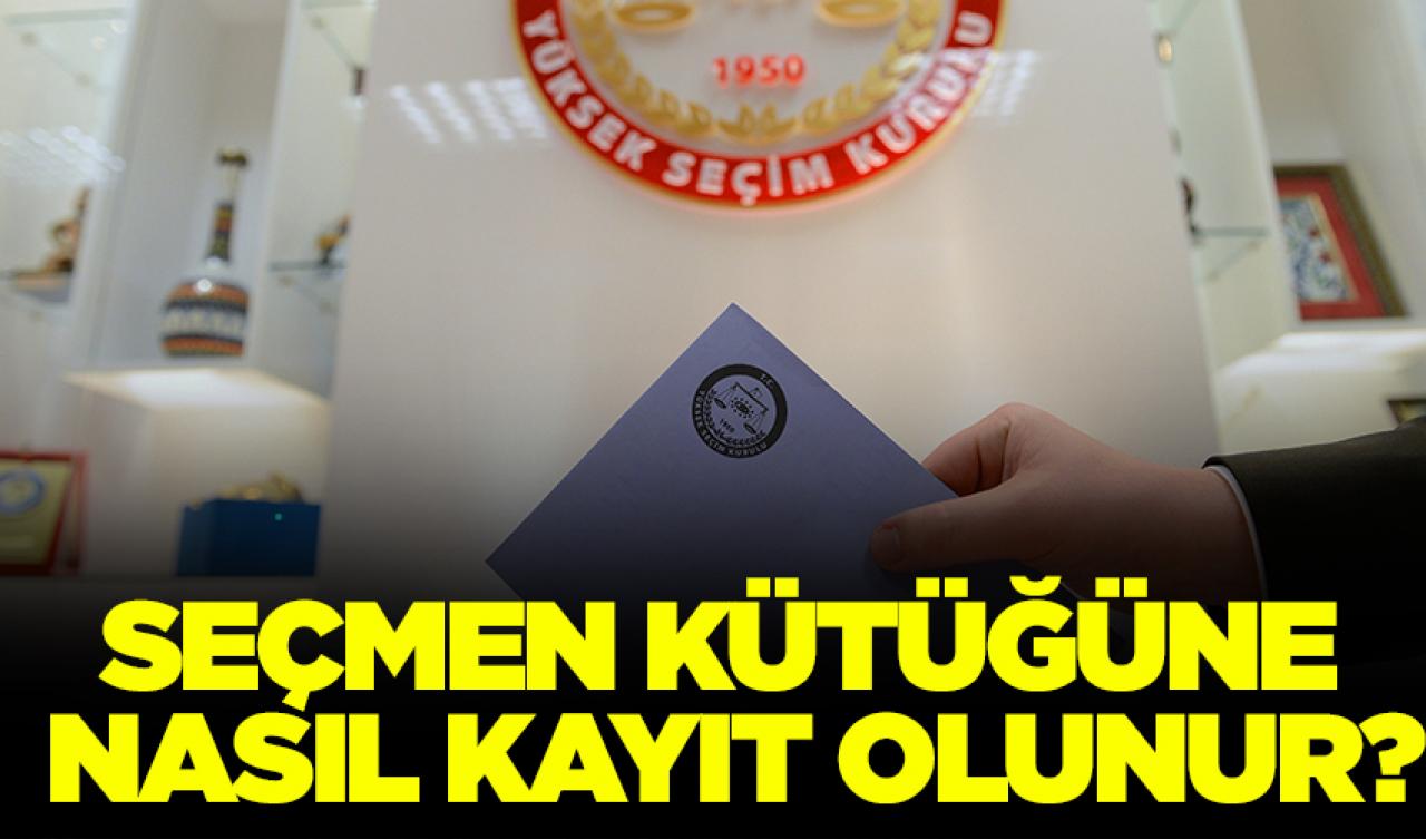 Seçmen kütüğüne nasıl kayıt olunur 2023