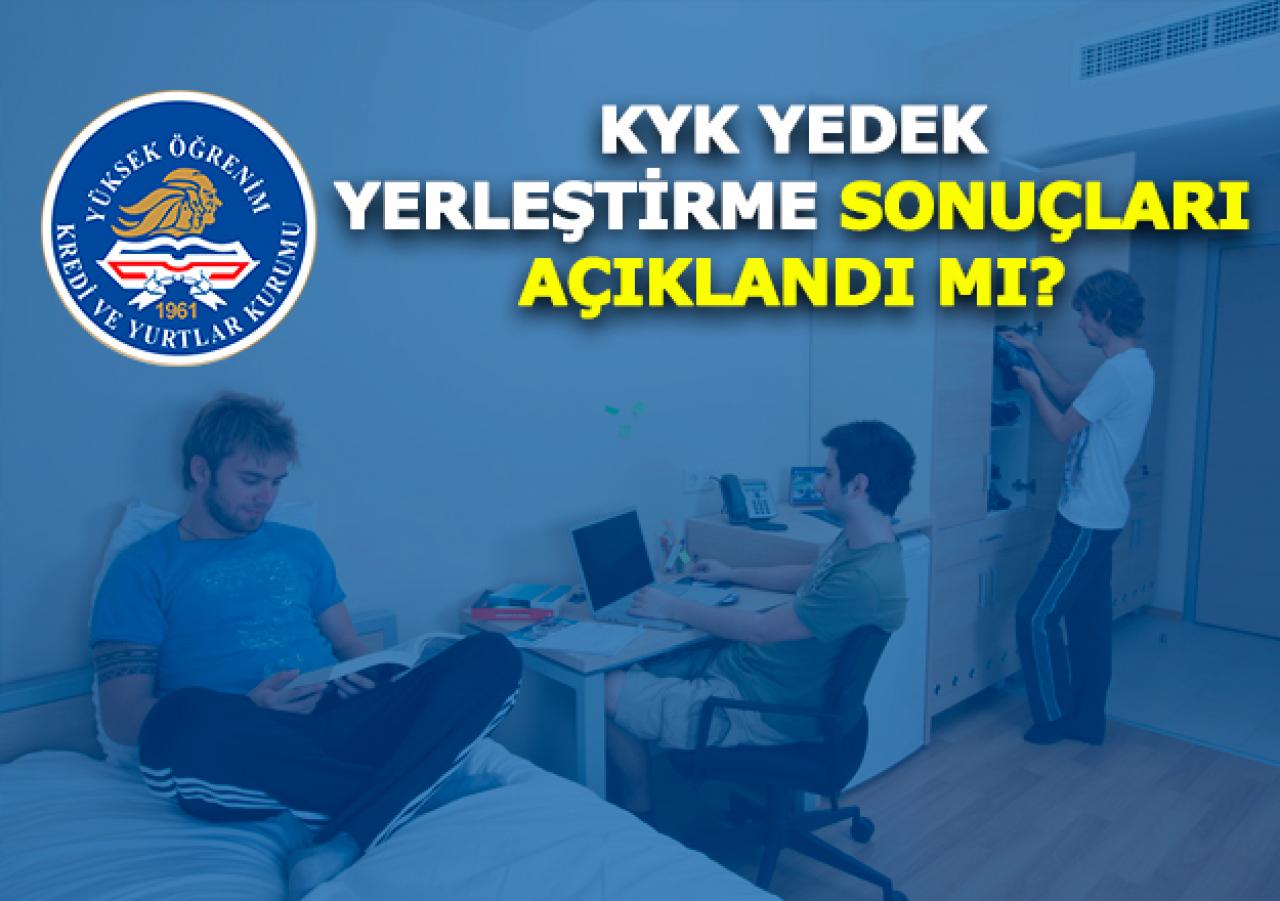 KYK yurt yedek yerleştirme sonuçları açıklandı mı? KYK yurt sonucu sorgulama