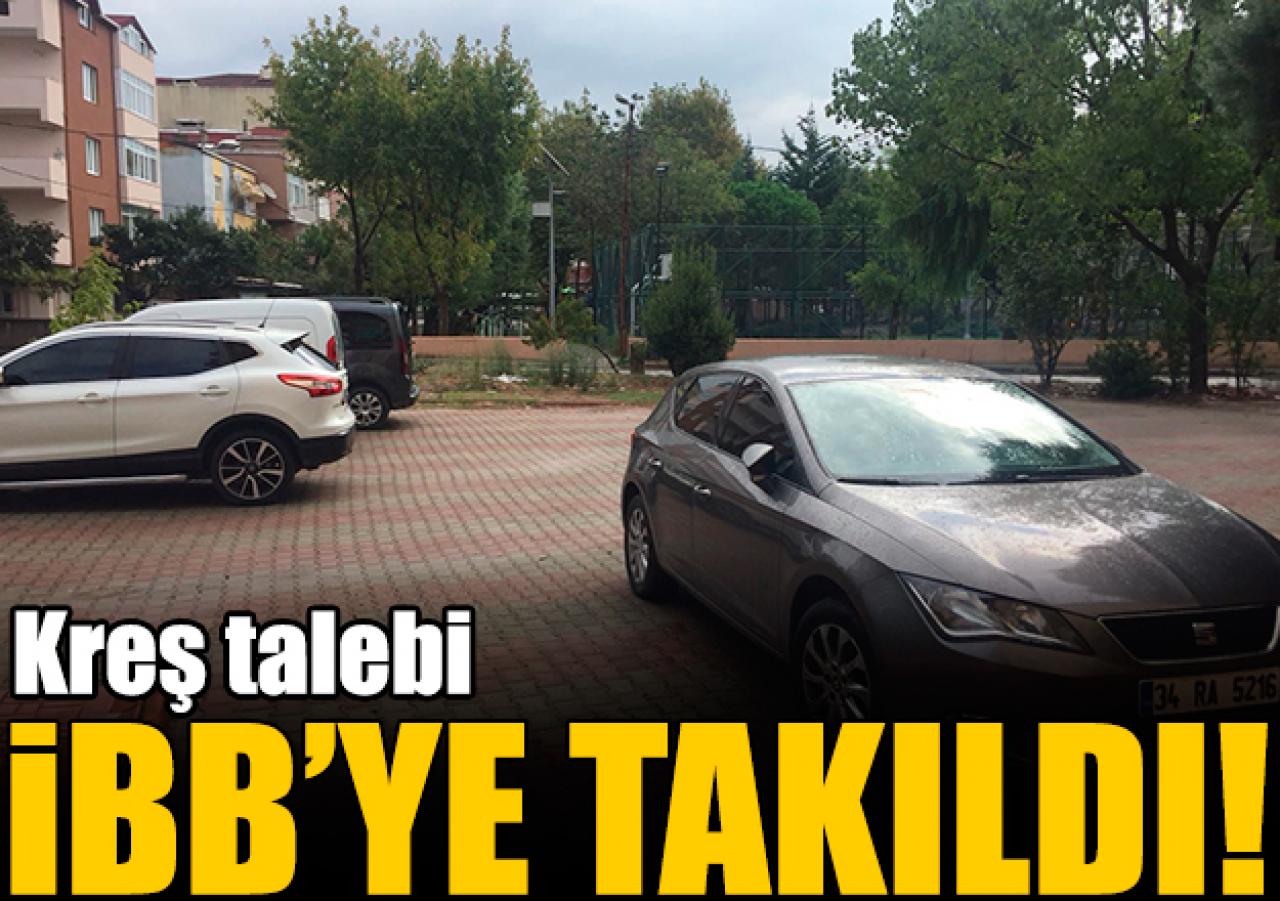 Kreş talebi iBB’ye takıldı