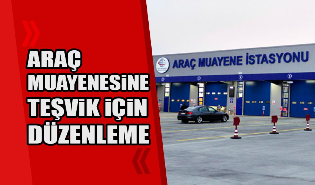 Araç muayeneye teşvik etmek için düzenleme