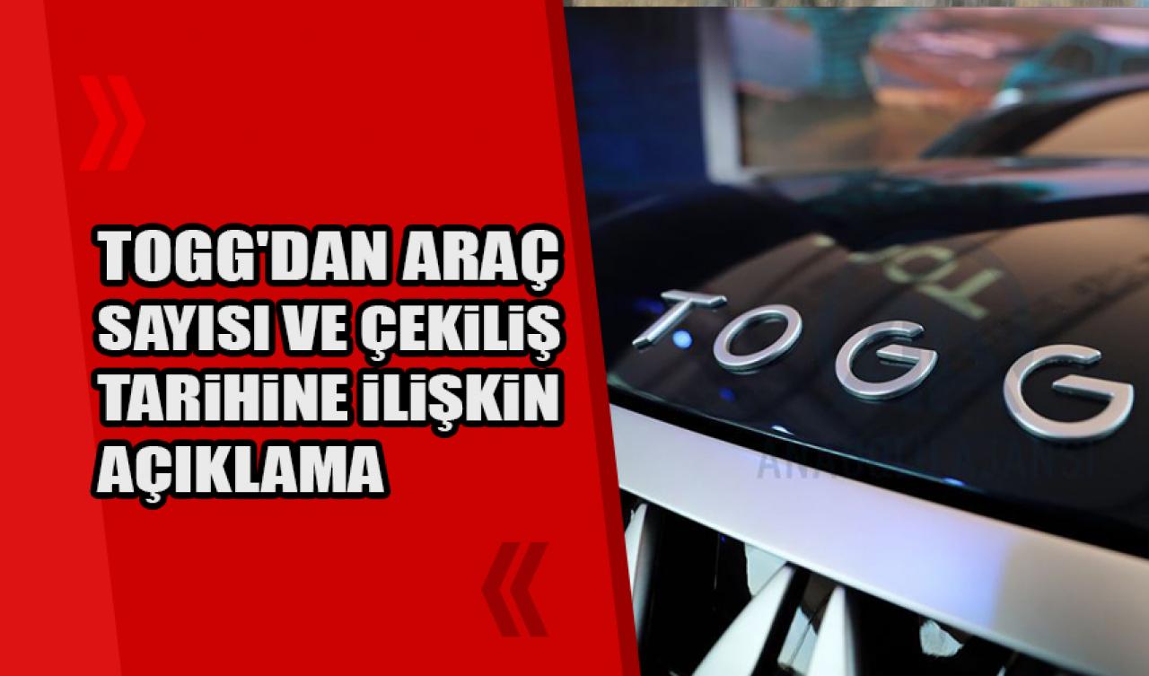 Togg'dan araç sayısı ve çekiliş tarihine ilişkin açıklama