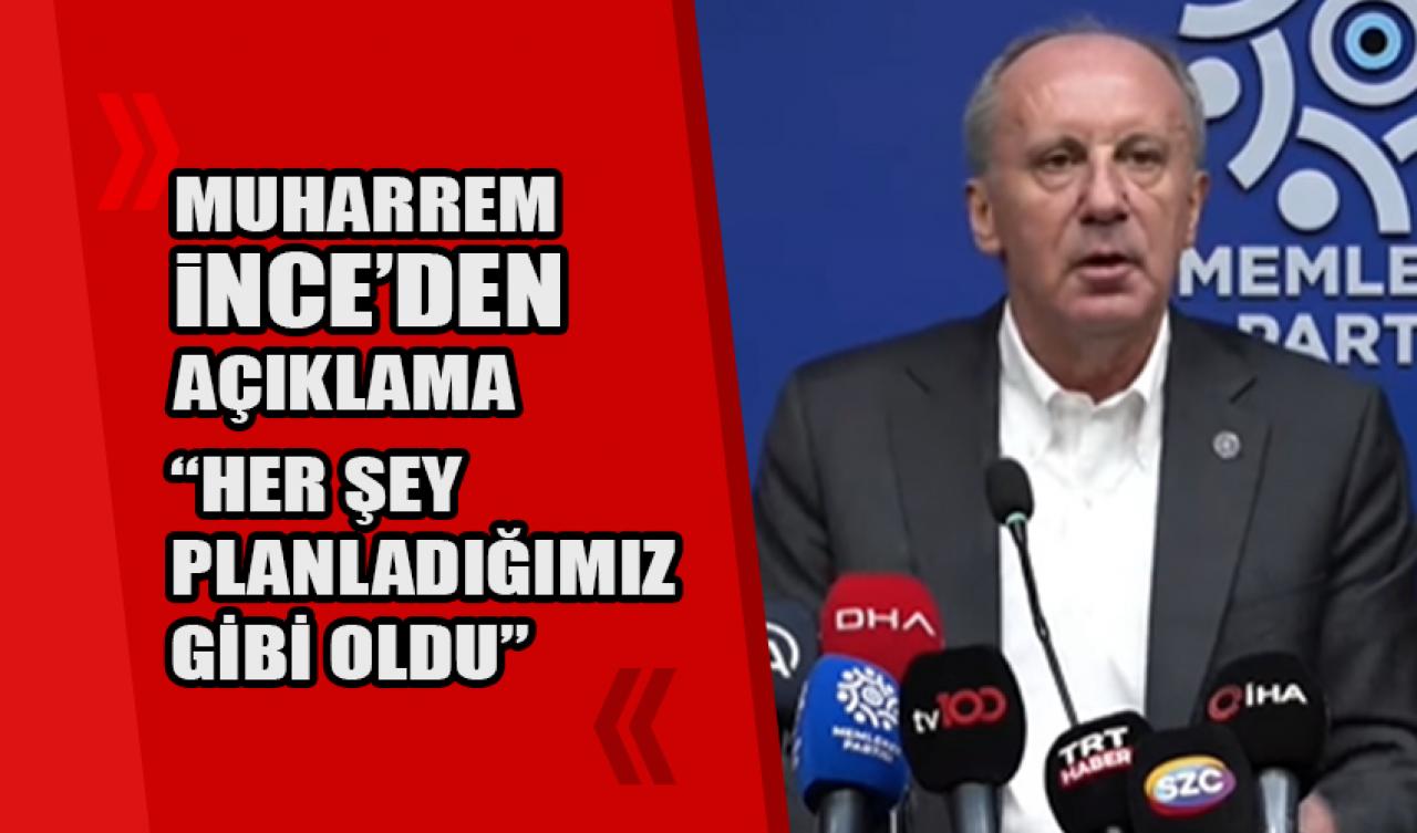 Muharrem İnce: Her şey planladığımız gibi oldu