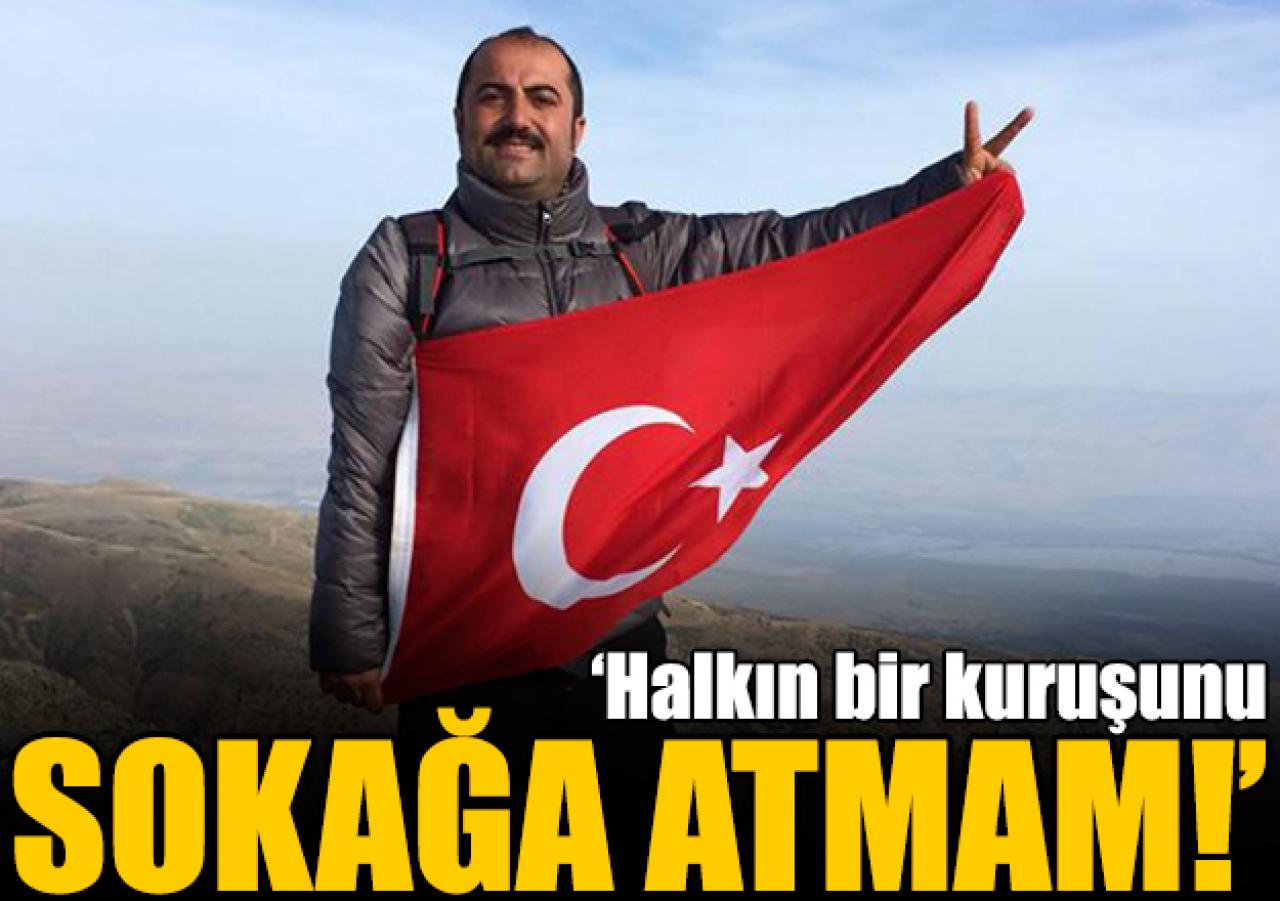 Halkın bir kuruşunu bile sokağa atmam