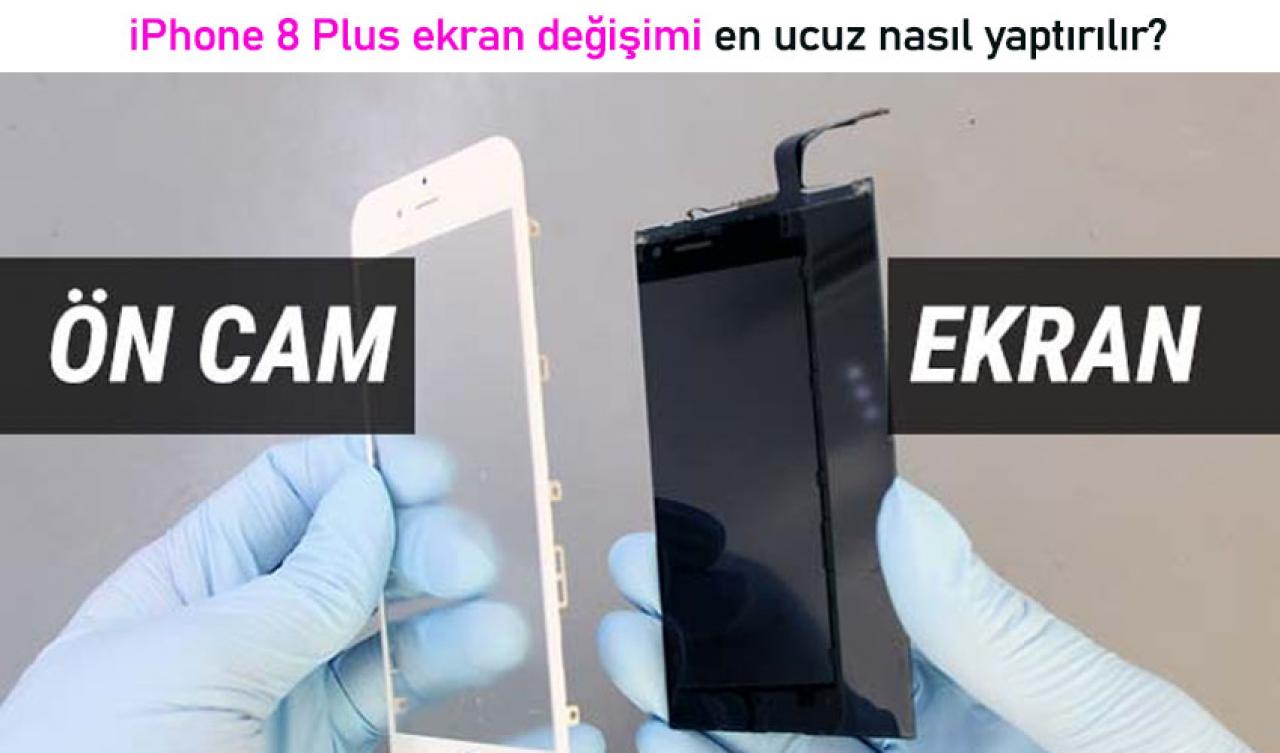 En ucuz iPhone 8 Plus ekran değişimi nasıl yaptırırsınız?