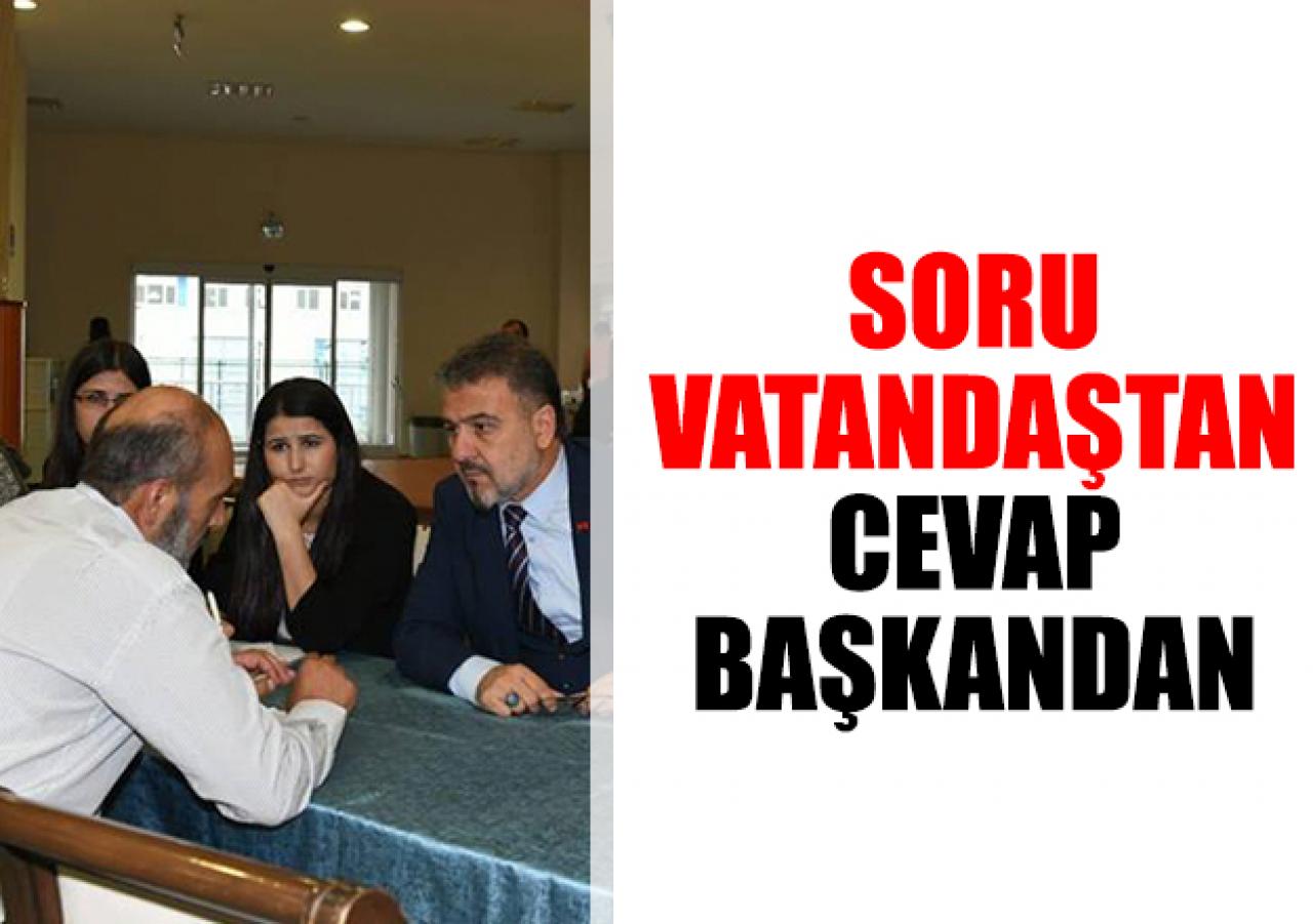 Soru vatandaştan cevap başkandan