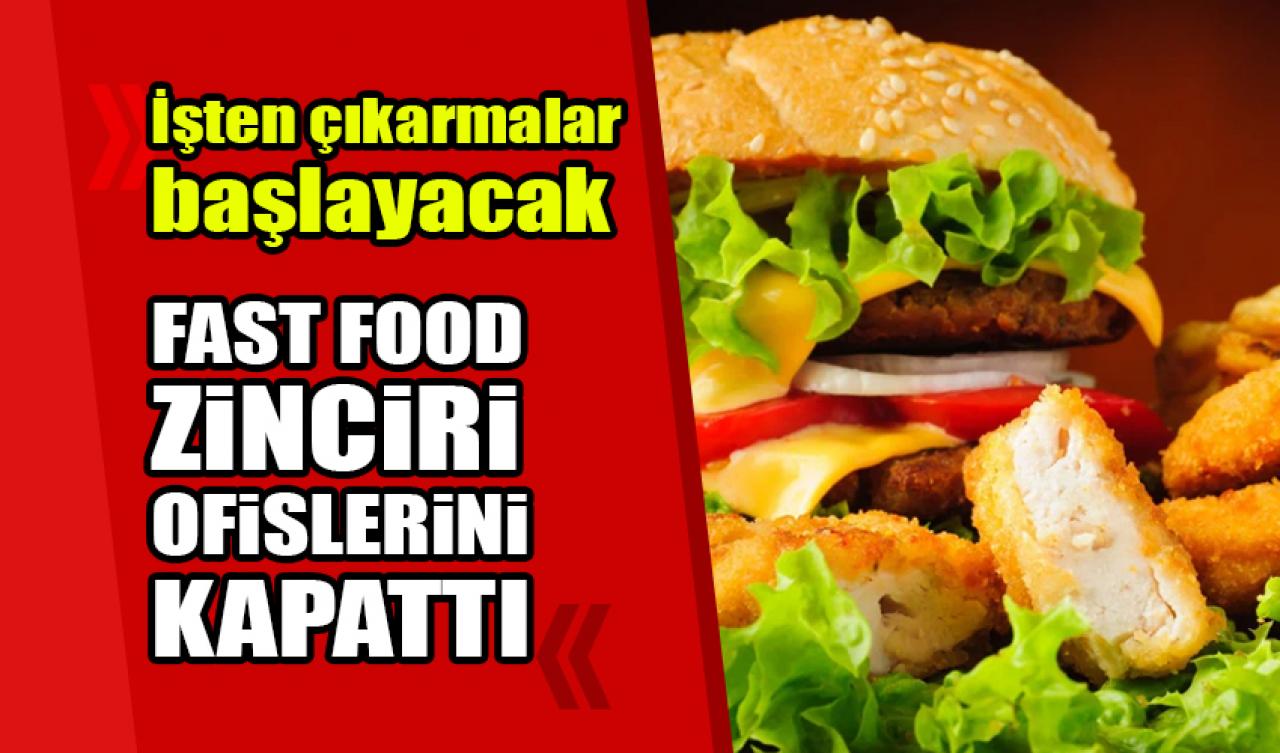 Fast food zinciri ofislerini kapattı. İşten çıkarmalara başlayacak