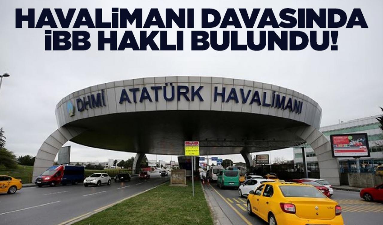 Atatürk Havalimanı davasında önemli gelişme: Bilirkişi raporu İBB haklı dedi