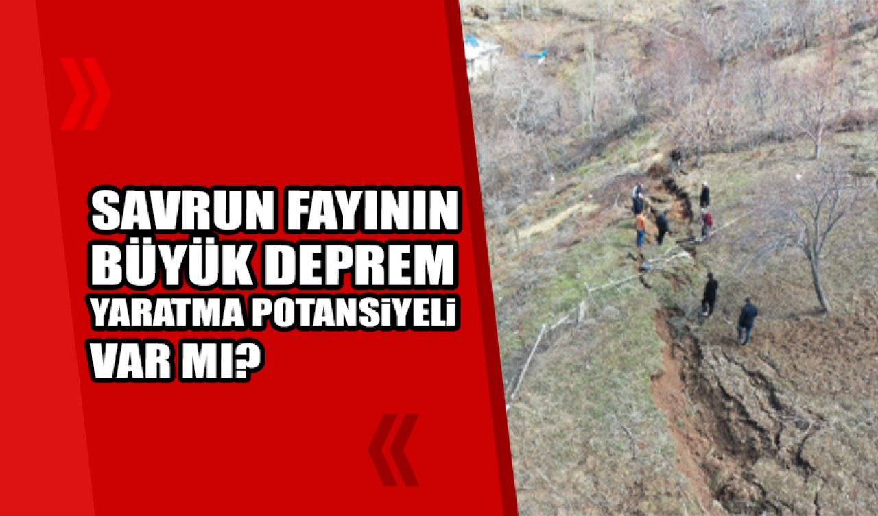 Savrun fayının büyük deprem yaratma potansiyeli var mı?