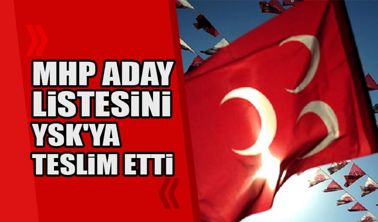 MHP aday listesini YSK'ye teslim etti