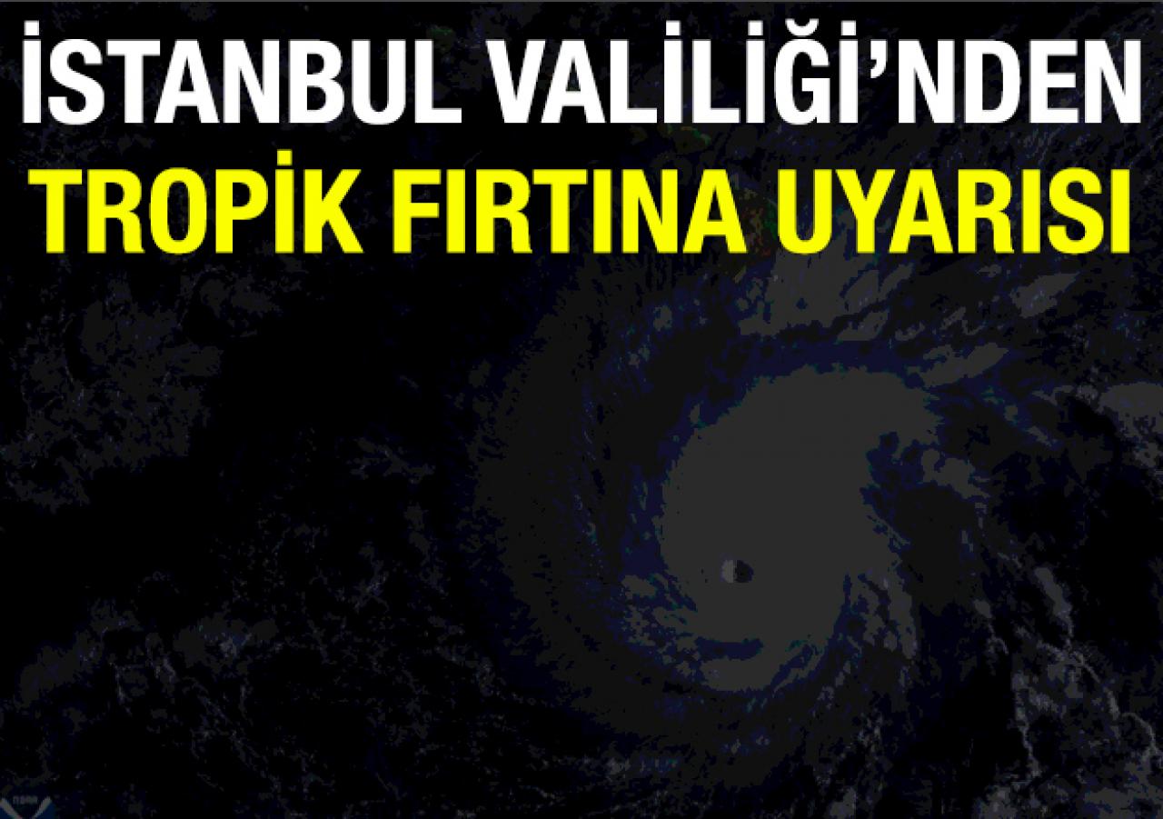 İstanbul'da tropik fırtına ne zaman başlayacak? Valilikten son dakika açıklaması