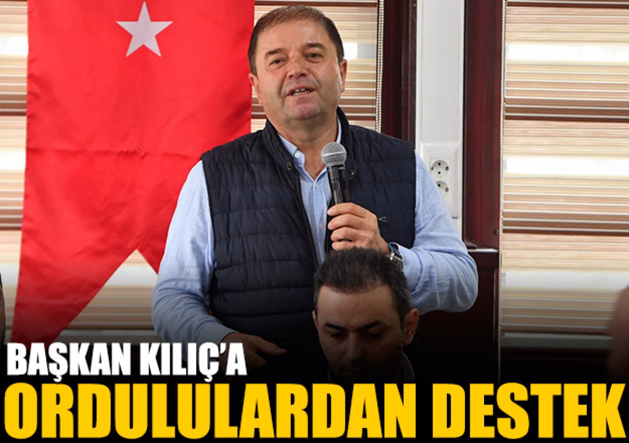 Ordululardan Kılıç’a tam destek