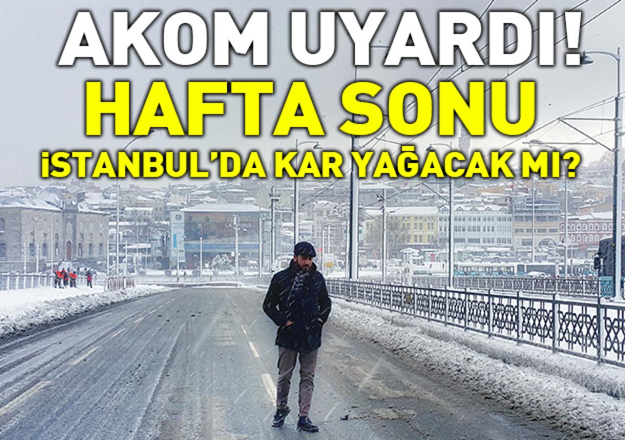 AKOM'dan İstanbul için hafta sonu uyarısı! 15 milyon donacak...