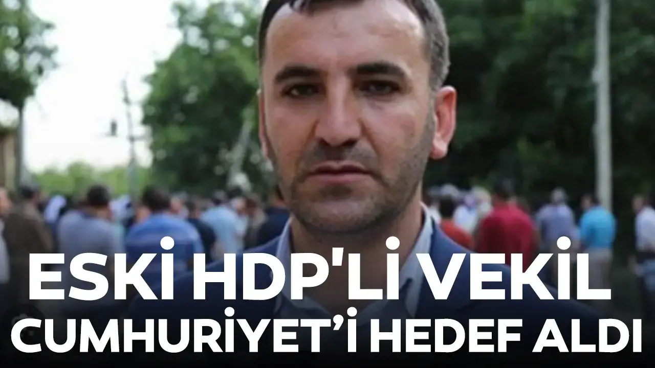 Eski HDP'li vekilin Cumhuriyet'i hedef alan paylaşımına tepki yağdı: 'Olmasaydı milletvekili olamazdın'