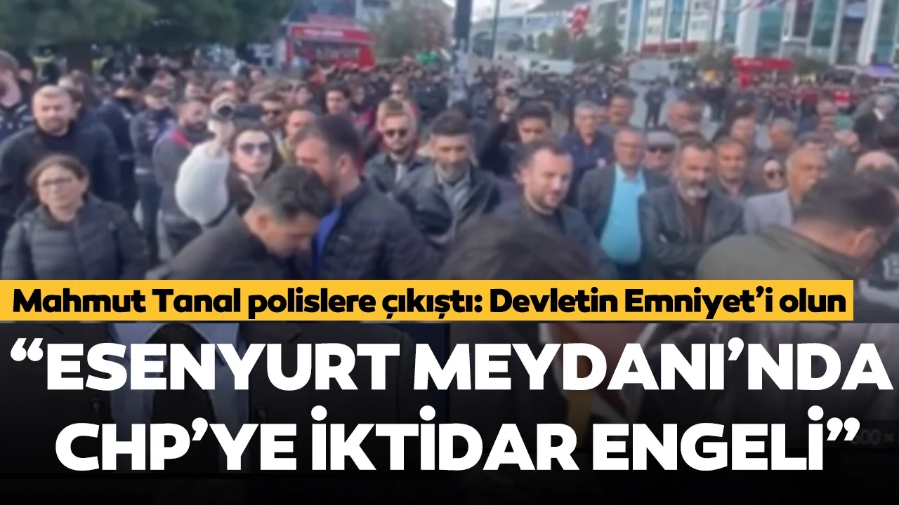 Esenyurt Belediyesi abluka altında..Mahmut Tanal polislere tepki gösterdi: Devletin Emniyet'i olun iktidarın değil