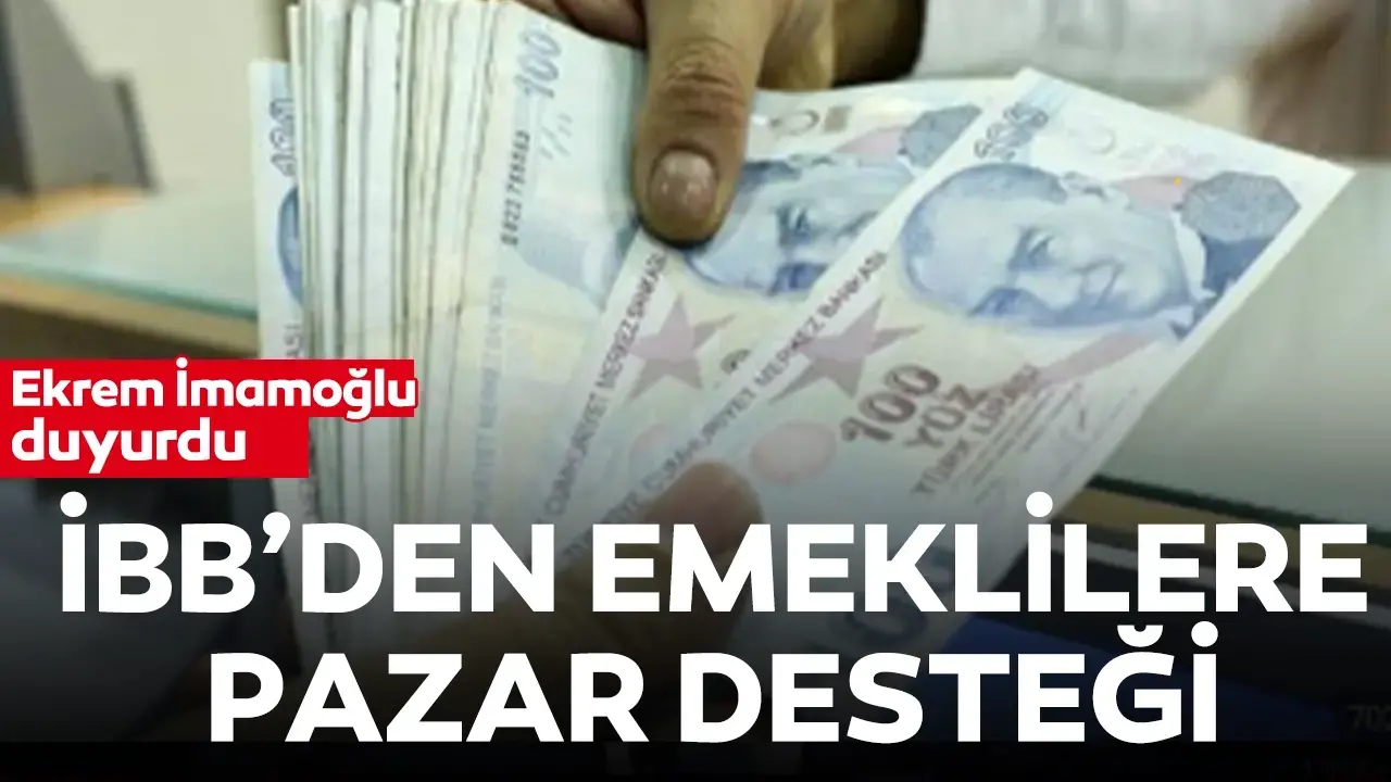 İBB'nin emeklilere pazar desteği başlıyor: İBB'nin emeklilere pazar desteği başvuruları ne zaman, koşulları neler?