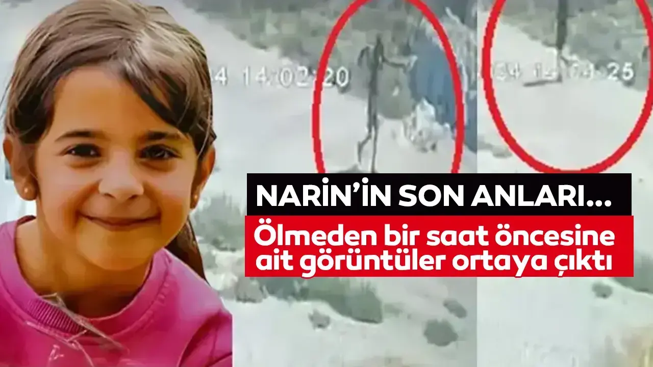 Narin'in ölüme yürüyüşü... Son görüntüleri ortaya çıktı!